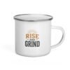 Rise and Grind Funny Enamel Mug