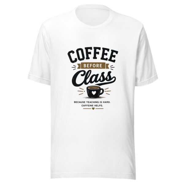 Coffee Before Class Teacher T-Shirt | Funny Teacher Coffee Shirt | Back to School Gift for Teachers